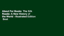 About For Books  The Silk Roads: A New History of the World - Illustrated Edition  Best Sellers