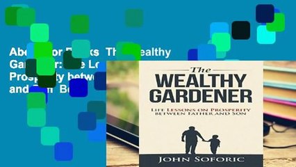 About For Books  The Wealthy Gardener: Life Lessons on Prosperity between Father and Son  Best