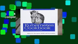 Full version  Kubernetes Cookbook - Complete
