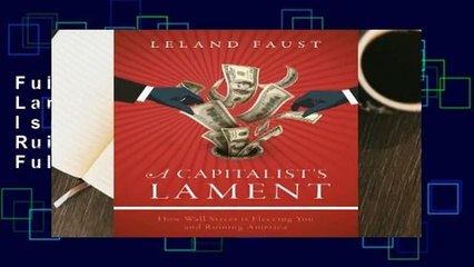 Full E-book A Capitalist's Lament: How Wall Street Is Fleecing You and Ruining America  For Full