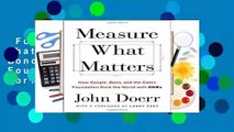 Full E-book  Measure What Matters: How Google, Bono, and the Gates Foundation Rock the World with