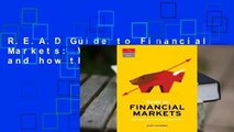 R.E.A.D Guide to Financial Markets: Why they exist and how they work D.O.W.N.L.O.A.D