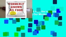 Formerly Known As Food: How the Industrial Food System Is Changing Our Minds, Bodies, and