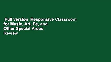 Full version  Responsive Classroom for Music, Art, Pe, and Other Special Areas  Review