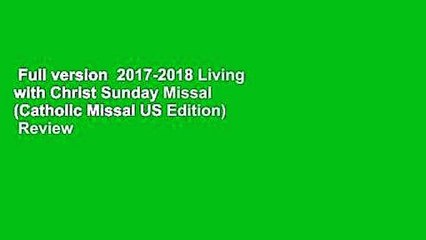 Full version  2017-2018 Living with Christ Sunday Missal (Catholic Missal US Edition)  Review