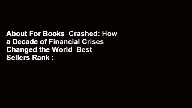 About For Books Crashed: How a Decade of Financial Crises Changed the World Best Sellers Rank :