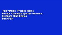 Full version  Practice Makes Perfect: Complete Spanish Grammar, Premium Third Edition  For Kindle