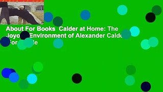 About For Books  Calder at Home: The Joyous Environment of Alexander Calder  For Kindle