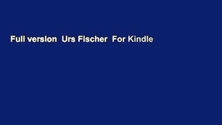 Full version  Urs Fischer  For Kindle