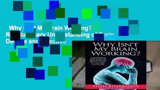 Why Isn t My Brain Working?: A Revolutionary Understanding of Brain Decline and Effective