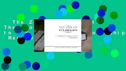 The Zen of Fulbright: The Unofficial Guide to U.S. Fulbright Scholarships  Review