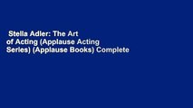 Stella Adler: The Art of Acting (Applause Acting Series) (Applause Books) Complete