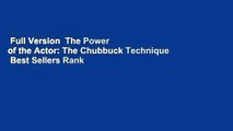 Full Version  The Power of the Actor: The Chubbuck Technique  Best Sellers Rank : #5