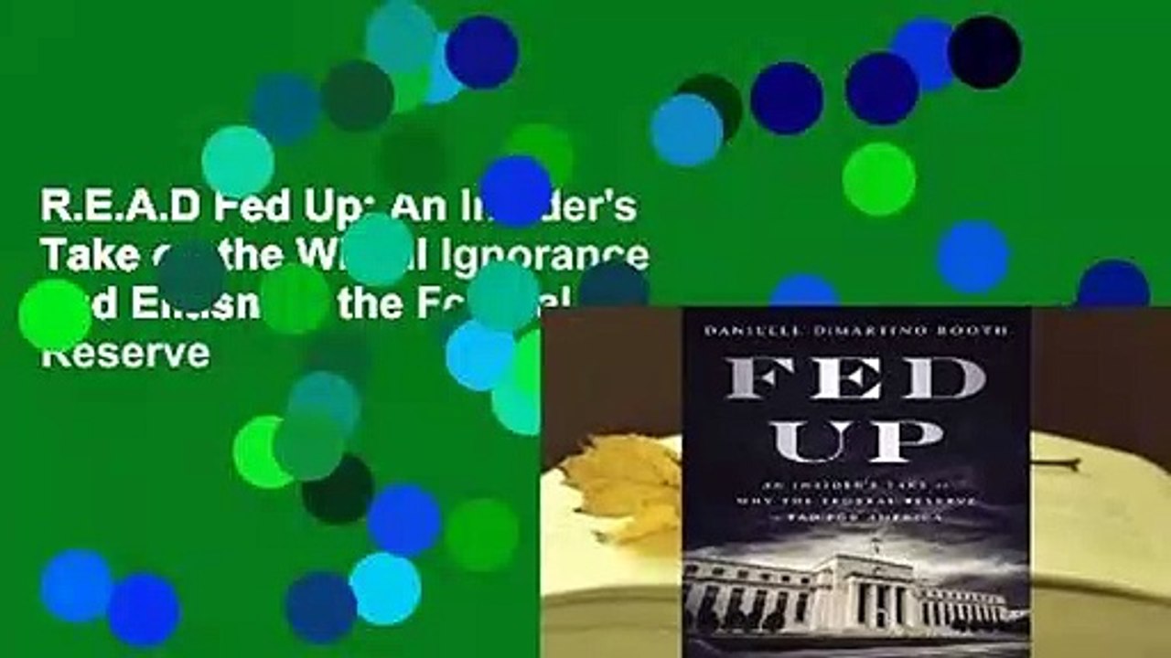 R.E.A.D Fed Up: An Insider's Take on the Willful Ignorance and Elitism at the Federal Reserve