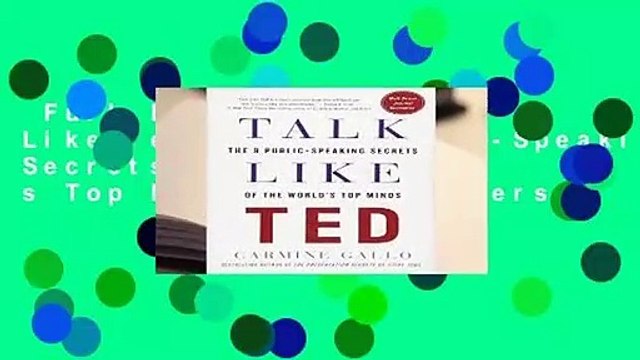 Full E-book  Talk Like Ted: The 9 Public-Speaking Secrets of the World s Top Minds  Best Sellers