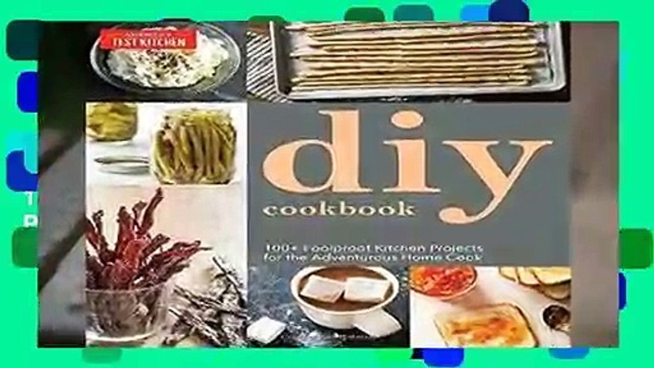 Full version  The America s Test Kitchen Do-It-Yourself Cookbook: 100+ Foolproof Kitchen Projects