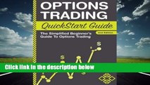 Full E-book  Options Trading QuickStart Guide: The Simplified Beginner's Guide to Options Trading