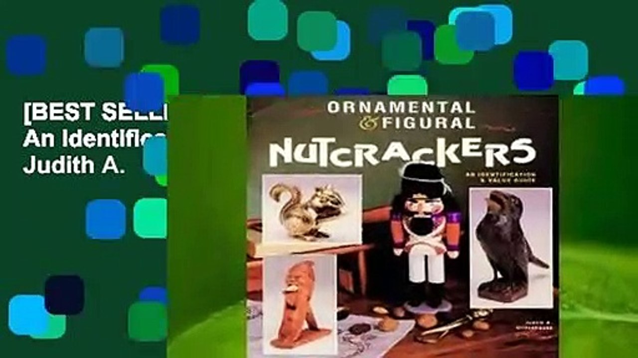 [BEST SELLING]  Ornamental & Figural Nutcrackers: An Identification & Value Guide by Judith A.