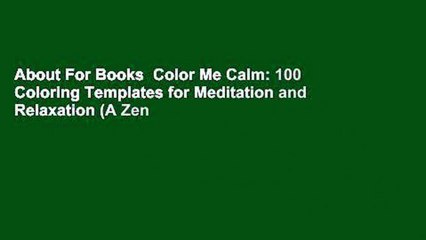 About For Books  Color Me Calm: 100 Coloring Templates for Meditation and Relaxation (A Zen