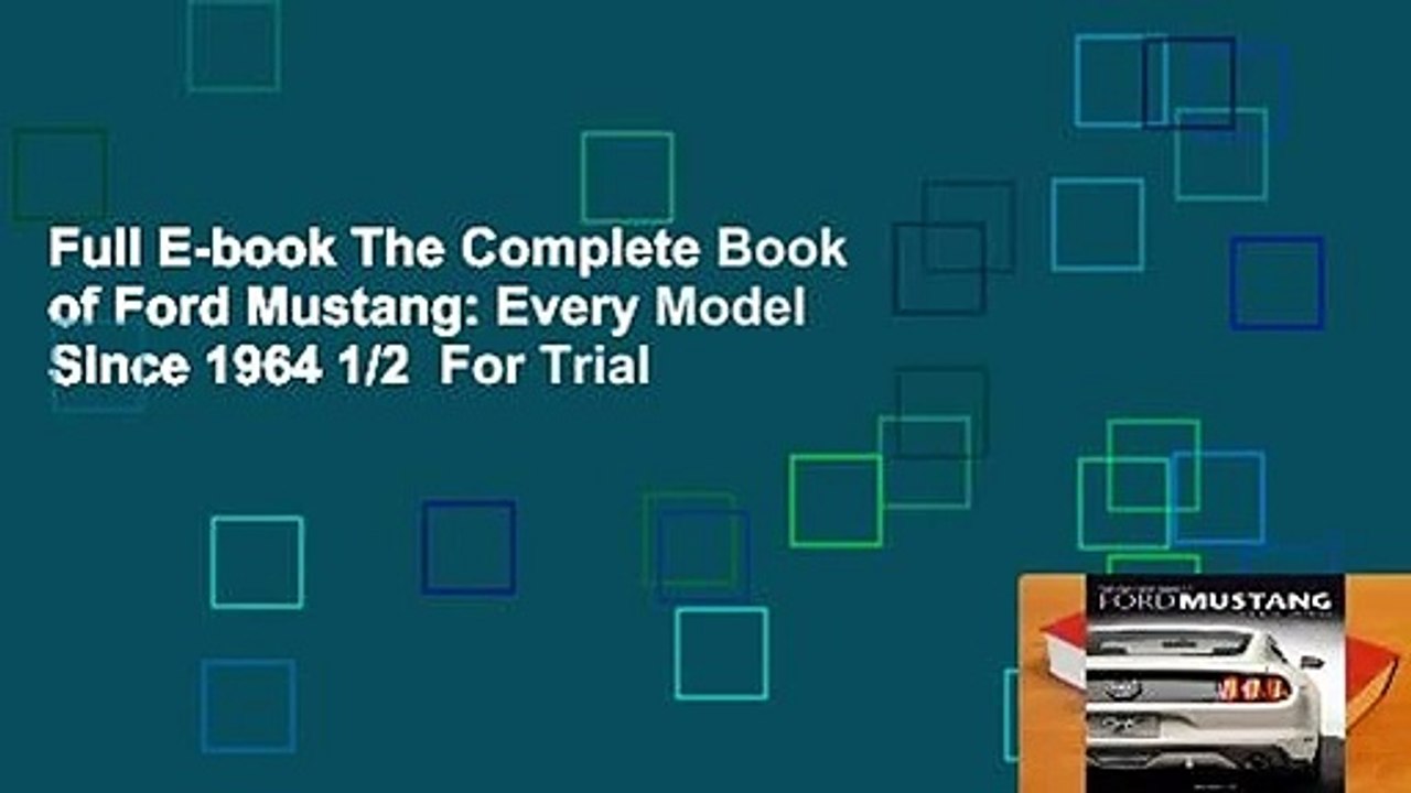 Full E-book The Complete Book of Ford Mustang: Every Model Since 1964 1/2  For Trial