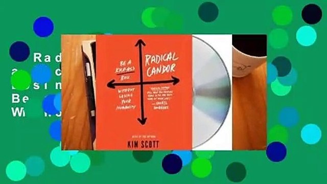 Radical Candor: Be a Kick-Ass Boss Without Losing Your Humanity: Be a Kick-Ass Boss Without