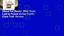 About For Books  Wild: From Lost to Found on the Pacific Crest Trail  Review