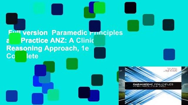 Full version Paramedic Principles and Practice ANZ: A Clinical Reasoning Approach, 1e Complete