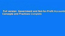 Full version  Government and Not-for-Profit Accounting: Concepts and Practices Complete