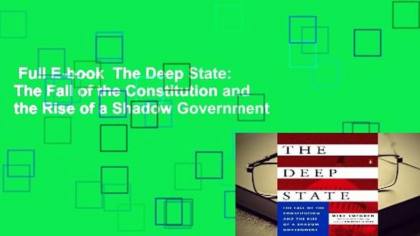 Full E-book  The Deep State: The Fall of the Constitution and the Rise of a Shadow Government