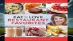 Eat What You Love: Restaurant Faves: Classic and Crave-Worthy Recipes Low in Sugar, Fat, and