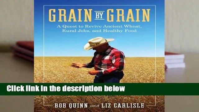 R.E.A.D Grain by Grain: A Quest to Revive Ancient Wheat, Rural Jobs, and Healthy Food