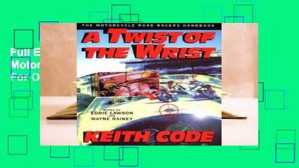 Full E-book A Twist of the Wrist: The Motorcycle Roadracers Handbook  For Online