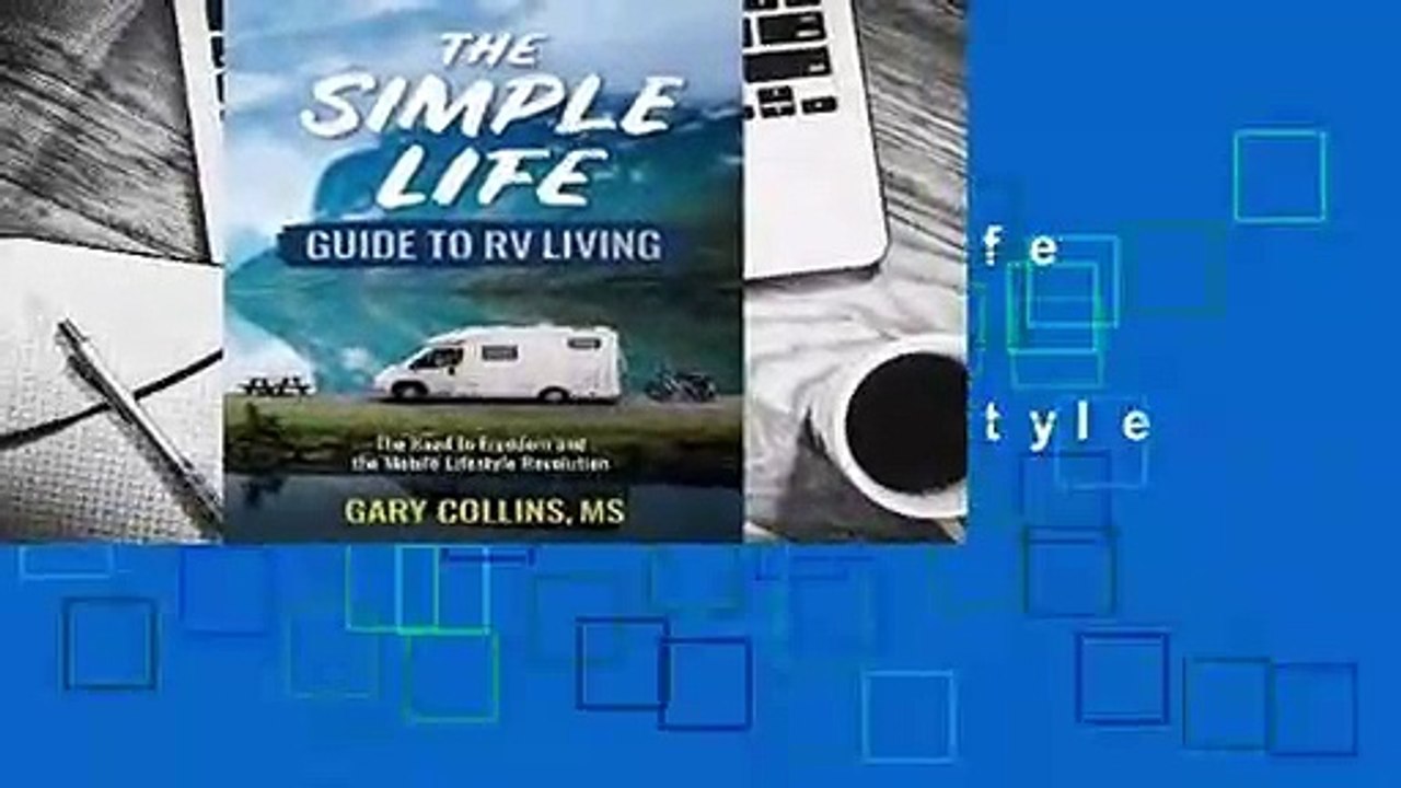 Online The Simple Life Guide to RV Living: The Road to Freedom and the Mobile Lifestyle