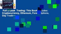 Full E-book  Trading: This Book Includes: Cryptocurrency, Ethereum, Forex, Options, Day Trading