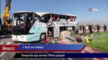 Konya’da işçi servisi TIR’la çarpıştı: 1 ölü, 24 yaralı