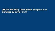 [MOST WISHED]  David Smith, Sculpture And Drawings by David  Smith