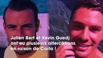 Julien Bert et Kevin Guedj : en guerre à cause de Carla ? La réponse dévoilée !