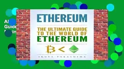 About For Books  Ethereum: The Ultimate Guide to the World of Ethereum, Ethereum Mining, Ethereum