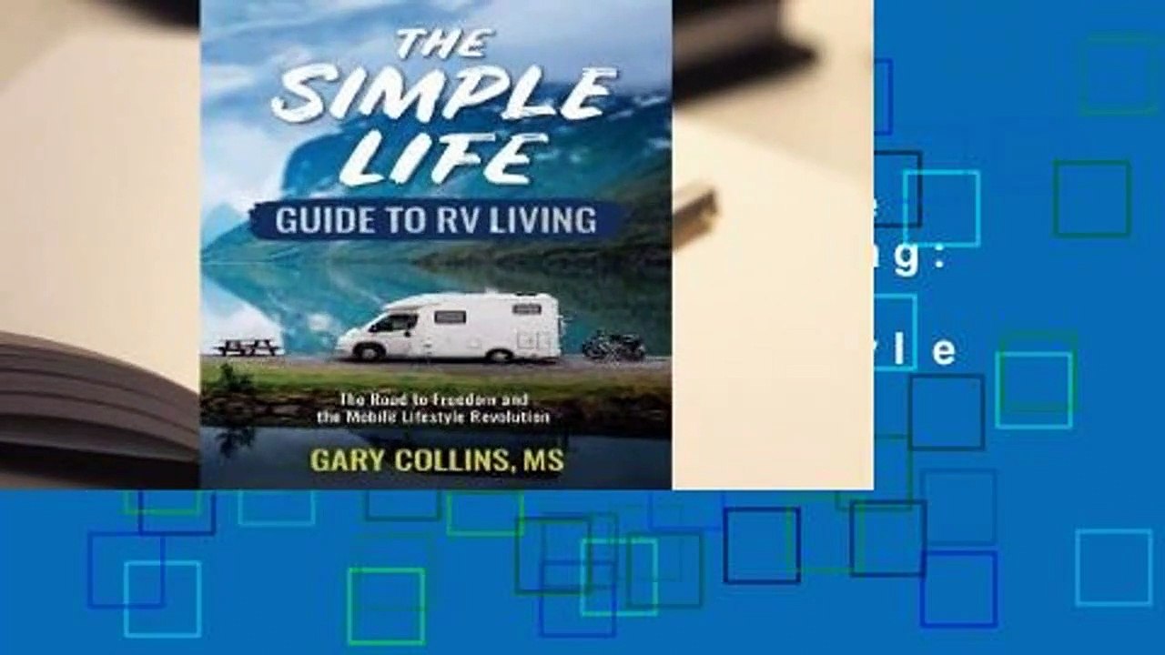 Full E-book The Simple Life Guide to RV Living: The Road to Freedom and the Mobile Lifestyle