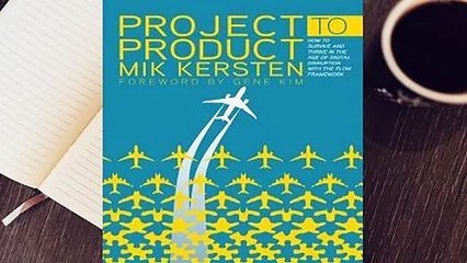 Full E-book  Project to Product: How Value Stream Networks Will Transform It and Business  Best