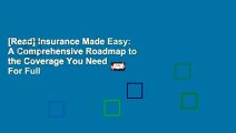 [Read] Insurance Made Easy: A Comprehensive Roadmap to the Coverage You Need  For Full