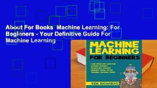 About For Books  Machine Learning: For Beginners - Your Definitive Guide For Machine Learning