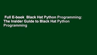 Full E-book  Black Hat Python Programming: The Insider Guide to Black Hat Python Programming