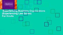Experiencing Business Organizations (Experiencing Law Series)  For Kindle