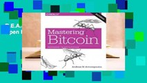 R.E.A.D Mastering Bitcoin: Programming the Open Blockchain D.O.W.N.L.O.A.D