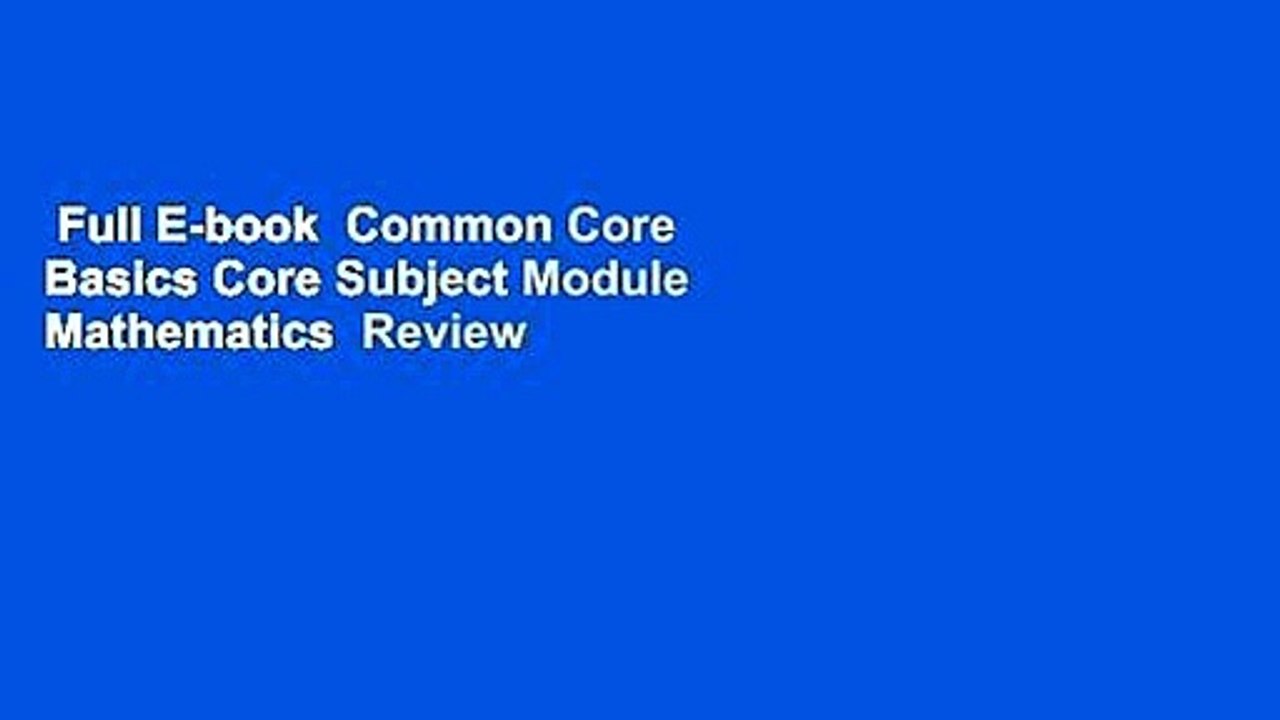 Full E-book  Common Core Basics Core Subject Module Mathematics  Review