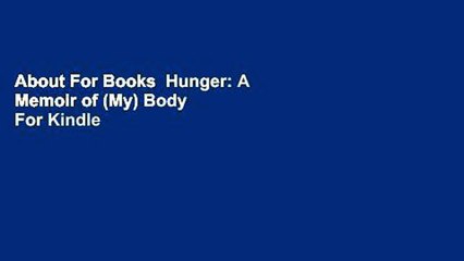About For Books  Hunger: A Memoir of (My) Body  For Kindle