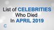 List of Celebrities Who Died In APRIL 2019 | Latest Celebrity News 2019 (Celebrity Breaking News)