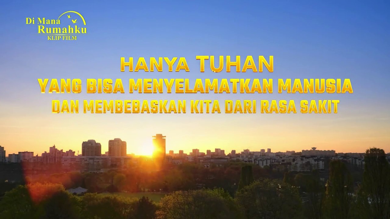 Film Pendek Rohani Kristen - Klip Film Di Mana Rumahku - Hanya Tuhan Yang Bisa Menyelamatkan Manusia Dan Membebaskan Kita Dari Rasa Sakit