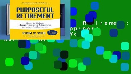 [FREE] Purposeful Retirement: How to Bring Happiness and Meaning to Your Retirement